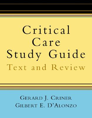 Critical Care Study Guide: Text and Review - Criner, Gerald J, and D'Alonzo, Gilbert E (Editor), and Criner, Gerard J, M.D. (Editor)