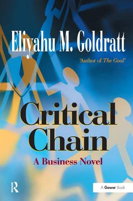 Critical Chain: A Business Novel - Goldratt, Eliyahu M