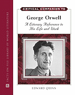 Critical Companion to George Orwell: A Literary Reference to His Life and Work