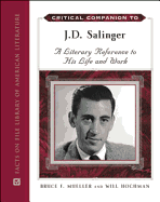 Critical Companion to J.D. Salinger: A Literary Reference to His Life and Work