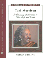 Critical Companion to Toni Morrison: A Literary Reference to Her Life and Work