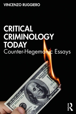 Critical Criminology Today: Counter-Hegemonic Essays - Ruggiero, Vincenzo