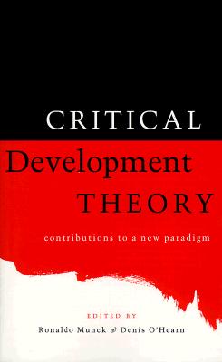 Critical Development Theory - O'Hearn, Professor Denis, and Munck, Ronaldo