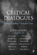 Critical Dialogues: Thinking Together in Turbulent Times