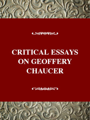 Critical Essays on Geoffery Chaucer: Geoffrey Chaucer - Stillinger, Thomas C (Editor)