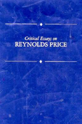 Critical Essays on Reynolds Price: Reynolds Price - Schiff, James A (Editor)