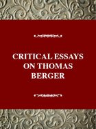 Critical Essays on Thomas Berger: Thomas Berger