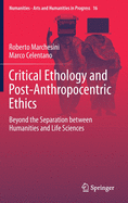 Critical Ethology and Post-Anthropocentric Ethics: Beyond the Separation Between Humanities and Life Sciences