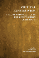 Critical Expressivism: Theory and Practice in the Composition Classroom