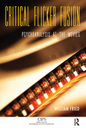 Critical Flicker Fusion: Psychoanalysis at the Movies