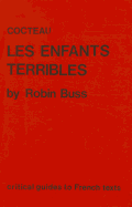 Critical Guides to French Literature: Cocteau: Les enfants terribles