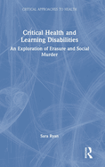 Critical Health and Learning Disabilities: An Exploration of Erasure and Social Murder