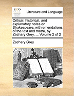 Critical, Historical, and Explanatory Notes on Shakespeare: With Emendations of the Text and Metre, Volume 2