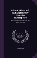 Critical, Historical, and Explanatory Notes On Shakespeare: With Emendations of the Text and Metre, Volume 2