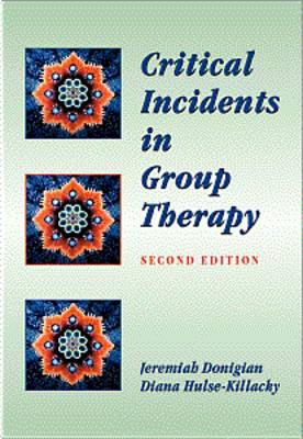 Critical Incidents in Group Therapy - Donigian, Jeremiah, D.Ed., and Hulse-Killacky, Diana