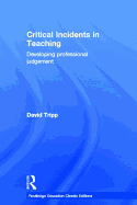 Critical Incidents in Teaching (Classic Edition): Developing professional judgement