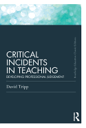 Critical Incidents in Teaching (Classic Edition): Developing Professional Judgement