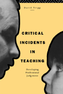 Critical Incidents in Teaching: Developing Professional Judgement