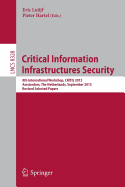 Critical Information Infrastructures Security: 8th International Workshop, CRITIS 2013, Amsterdam, the Netherlands, September 16-18, 2013, Revised Selected Papers