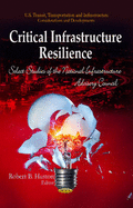 Critical Infrastructure Resilience: Select Studies of the National Infrastructure Advisory Council