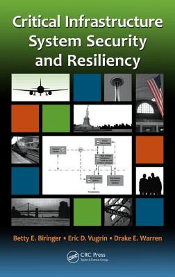 Critical Infrastructure System Security and Resiliency - Biringer, Betty, and Vugrin, Eric, and Warren, Drake