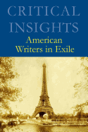 Critical Insights: American Writers in Exile: Print Purchase Includes Free Online Access