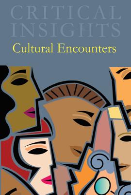 Critical Insights: Cultural Encounters: Print Purchase Includes Free Online Access - Birns, Nicholas (Editor)