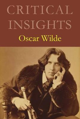 Critical Insights: Oscar Wilde: Print Purchase Includes Free Online Access - Salem Press (Editor)