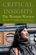 Critical Insights: The Woman Warrior: Print Purchase Includes Free Online Access