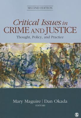 Critical Issues in Crime and Justice: Thought, Policy, and Practice - Maguire, Mary H (Editor), and Okada, Dan W (Editor)