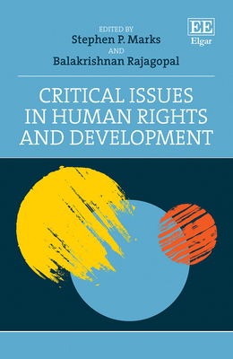 Critical Issues in Human Rights and Development - Marks, Stephen P (Editor), and Rajagopal, Balakrishnan (Editor)