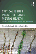 Critical Issues in School-Based Mental Health: Evidence-Based Research, Practice, and Interventions