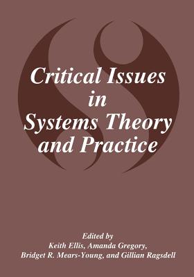 Critical Issues in Systems Theory and Practice - Ellis, K (Editor), and Gregory, Amanda J (Editor), and Mears-Young, B R (Editor)