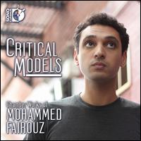 Critical Models: Chamber Works of Mohammed Fairouz - Claire Cutting (oboe); James Orleans (double bass); Jonathan Engle (flute); Katie Reimer (piano); Lydian String Quartet;...