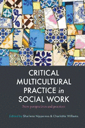 Critical Multicultural Practice in Social Work: New perspectives and practices