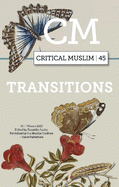 Critical Muslim 45: Transitions