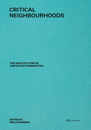 Critical Neighbourhoods: The Architecture of Contested Communities