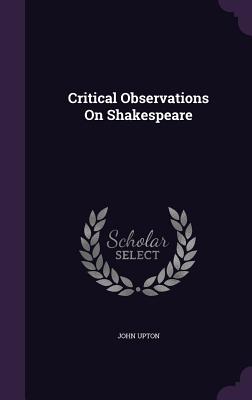 Critical Observations On Shakespeare - Upton, John, Dr.