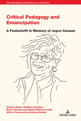 Critical Pedagogy and Emancipation: A Festschrift in Memory of Joyce Canaan - Cowden, Stephen (Editor), and Irwin, Jones