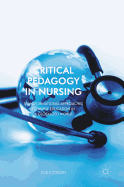 Critical Pedagogy in Nursing: Transformational Approaches to Nurse Education in a Globalized World