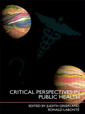 Critical Perspectives in Public Health - Labont, Ronald (Editor), and Green, Judith (Editor)