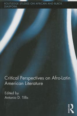 Critical Perspectives on Afro-Latin American Literature - Tillis, Antonio D. (Editor)