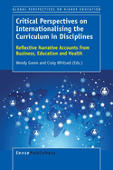 Critical Perspectives on Internationalising the Curriculum in Disciplines: Reflective Narrative Accounts from Business, Education and Health