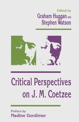 Critical Perspectives on J. M. Coetzee - Huggan, Graham (Editor), and Watson, Stephen (Editor)