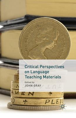 Critical Perspectives on Language Teaching Materials - Gray, J, Dr. (Editor)