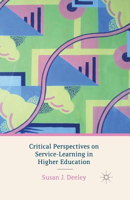 Critical Perspectives on Service-Learning in Higher Education - Deeley, S