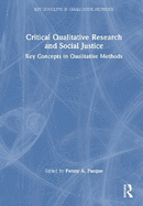 Critical Qualitative Research and Social Justice: Key Concepts in Qualitative Methods