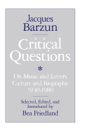 Critical Questions: On Music and Letters, Culture and Biography, 1940-1980