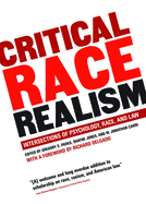 Critical Race Realism: Intersections of Psychology, Race, and Law