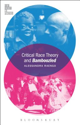 Critical Race Theory and Bamboozled - Raengo, Alessandra, and McGowan, Todd, Professor (Editor)